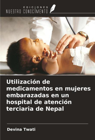Utilización de medicamentos en mujeres embarazadas en un hospital de atención terciaria de Nepal