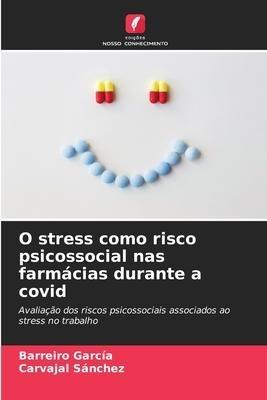 O stress como risco psicossocial nas farmácias durante a covid