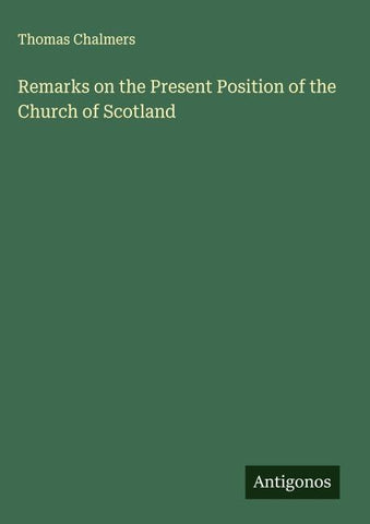 Remarks on the Present Position of the Church of Scotland