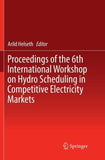 Proceedings of the 6th International Workshop on Hydro Scheduling in Competitive Electricity Markets