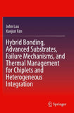 Hybrid Bonding, Advanced Substrates, Failure Mechanisms, and Thermal Management for Chiplets and Heterogeneous Integration