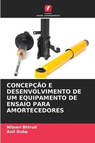 CONCEPÇÃO E DESENVOLVIMENTO DE UM EQUIPAMENTO DE ENSAIO PARA AMORTECEDORES