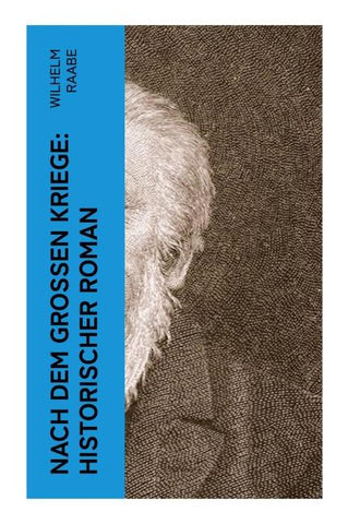 Nach dem Großen Kriege: Historischer Roman