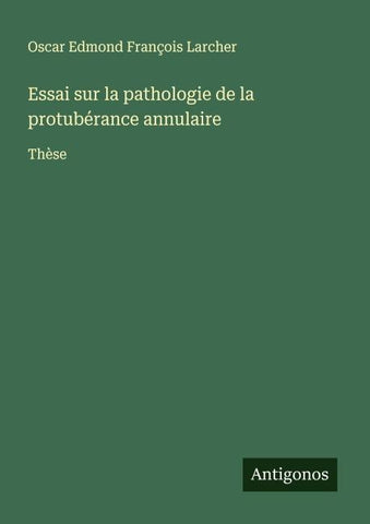 Essai sur la pathologie de la protubérance annulaire