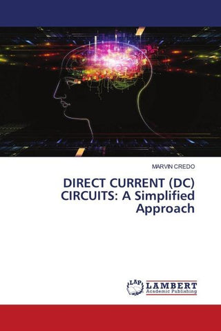 DIRECT CURRENT (DC) CIRCUITS: A Simplified Approach