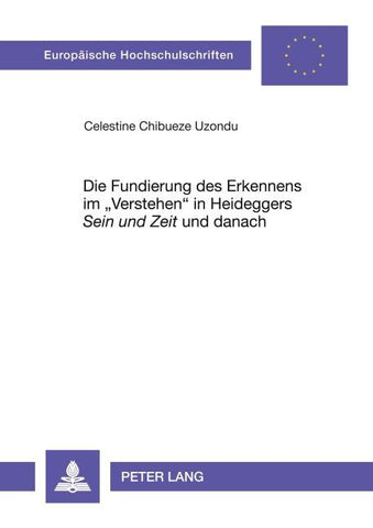 Die Fundierung des Erkennens im 'Verstehen' in Heideggers 'Sein und Zeit' und danach