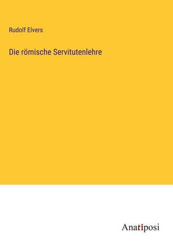 Die römische Servitutenlehre