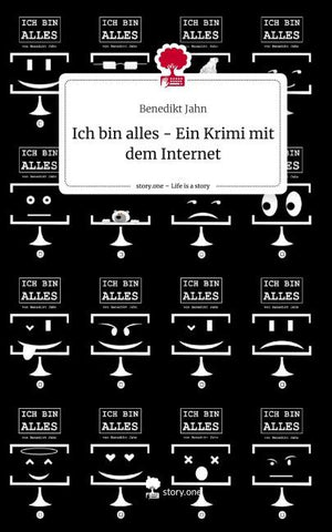 Ich bin alles - Ein Krimi mit dem Internet. Life is a Story - story.one