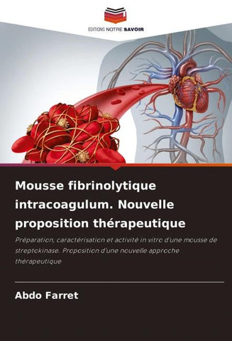 Mousse fibrinolytique intracoagulum. Nouvelle proposition thérapeutique