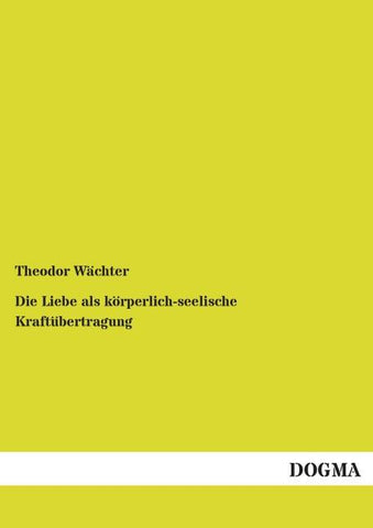 Die Liebe als körperlich-seelische Kraftübertragung