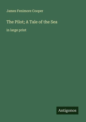 The Pilot; A Tale of the Sea