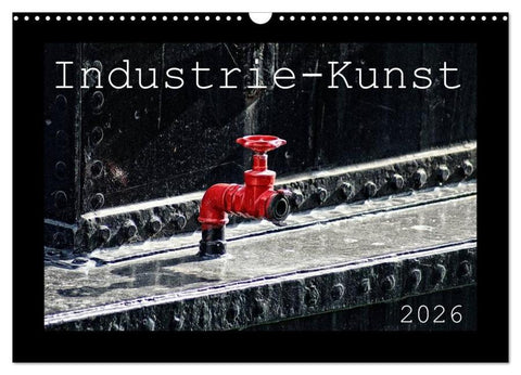 Industrie-Kunst 2026 (Wandkalender 2026 DIN A3 quer), CALVENDO Monatskalender