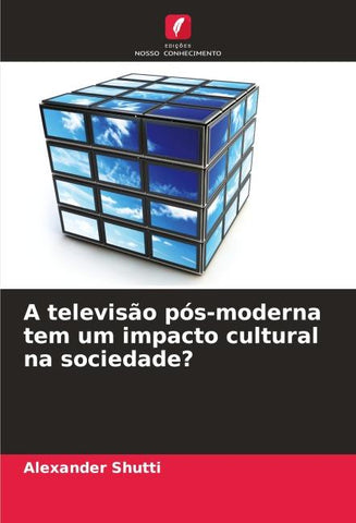 A televisão pós-moderna tem um impacto cultural na sociedade?