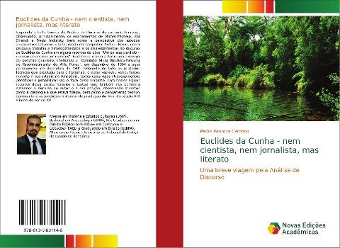 Euclides da Cunha - nem cientista, nem jornalista, mas literato