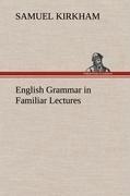 English Grammar in Familiar Lectures