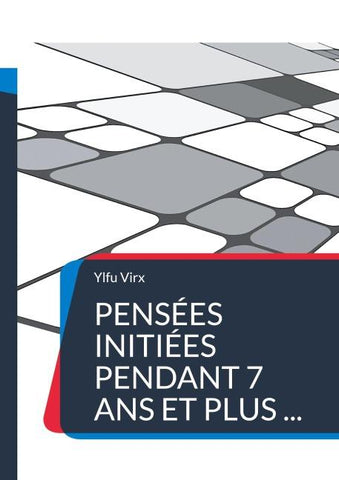 Pensées initiées pendant 7 ans et plus ...
