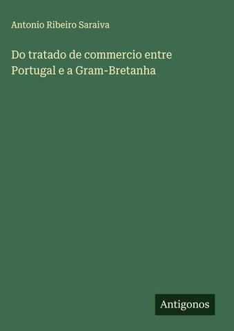 Do tratado de commercio entre Portugal e a Gram-Bretanha