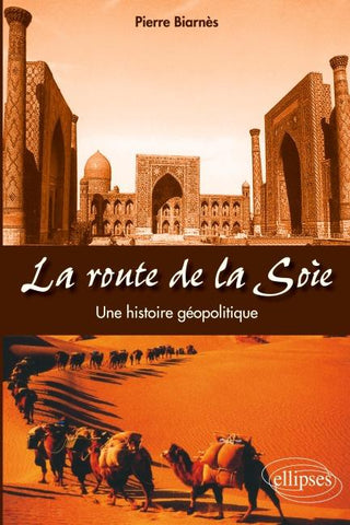 La route de la soie. Une histoire géopolitique