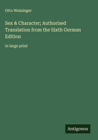 Sex & Character; Authorised Translation from the Sixth German Edition