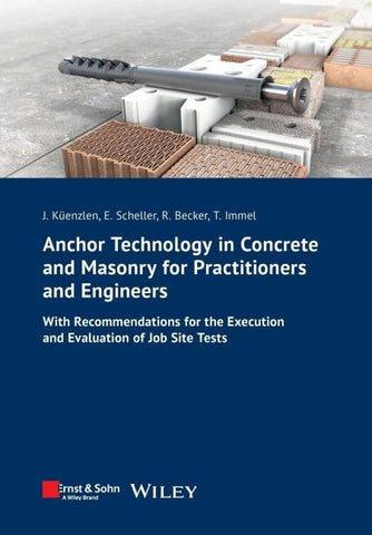Anchor Technology in Concrete and Masonry for Practitioners and Engineers