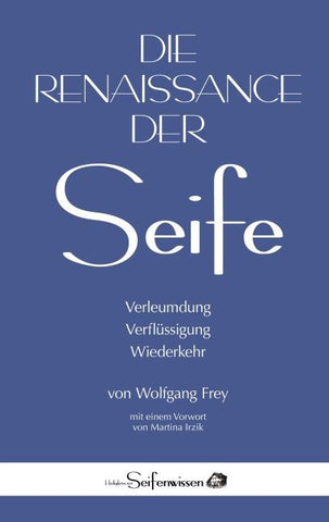 Die Renaissance der Seife: Verleumdung, Verflüssigung, Wiederkehr