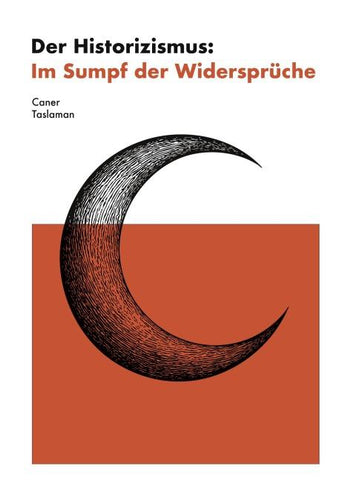 Der Historizismus: Im Sumpf der Widersprüche