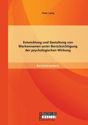 Entwicklung und Gestaltung von Markennamen unter Berücksichtigung der psychologischen Wirkung