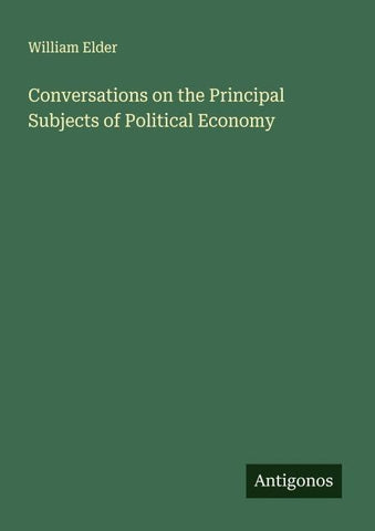 Conversations on the Principal Subjects of Political Economy