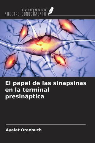 El papel de las sinapsinas en la terminal presináptica