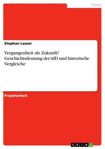 Vergangenheit als Zukunft? Geschichtsdeutung der AfD und historische Vergleiche
