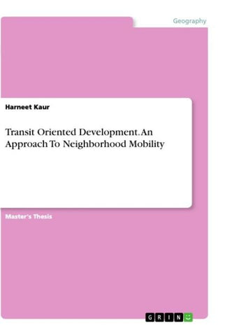 Transit Oriented Development. An Approach To Neighborhood Mobility