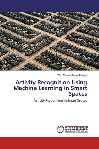 Activity Recognition Using Machine Learning in Smart Spaces