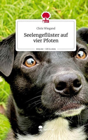 Seelengeflüster auf vier Pfoten. Life is a Story - story.one