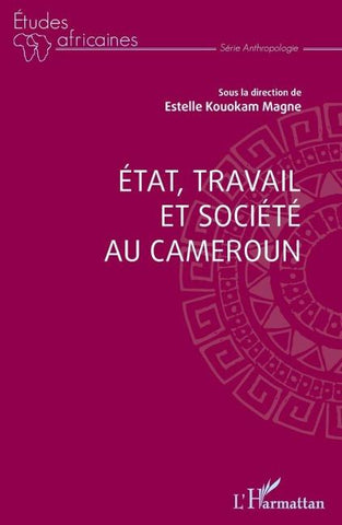 Etat, travail et société au Cameroun