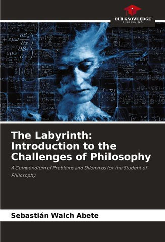 The Labyrinth: Introduction to the Challenges of Philosophy