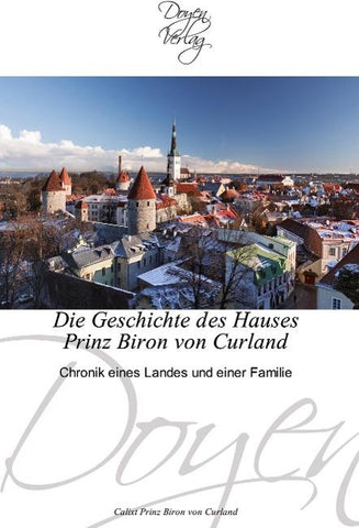 Die Geschichte des Hauses Prinz Biron von Curland
