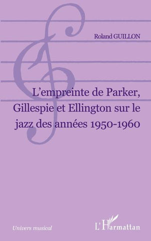 L Empreinte de Parker, Gillespie et Ellington sur le jazz des années 1950-1960
