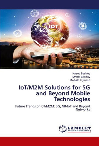 IoT/M2M Solutions for 5G and Beyond Mobile Technologies