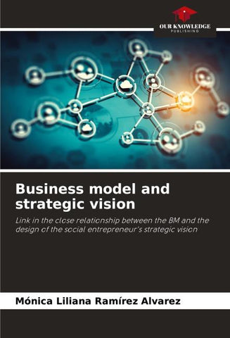 Business model and strategic vision