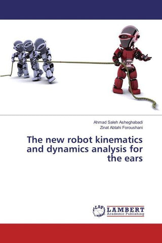 The new robot kinematics and dynamics analysis for the ears
