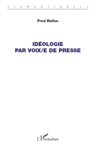 Idéologie par voix/e de presse