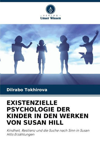 EXISTENZIELLE PSYCHOLOGIE DER KINDER IN DEN WERKEN VON SUSAN HILL