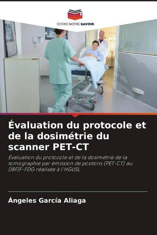 Évaluation du protocole et de la dosimétrie du scanner PET-CT
