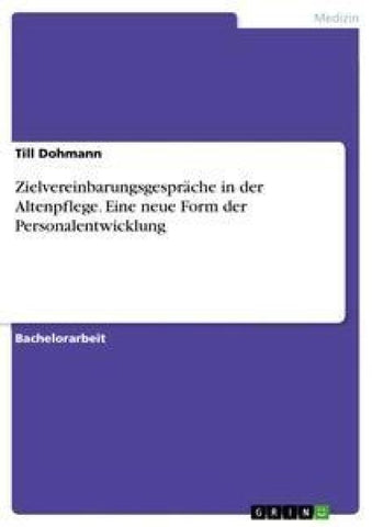 Zielvereinbarungsgespräche in der Altenpflege. Eine neue Form der Personalentwicklung