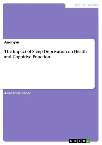 The Impact of Sleep Deprivation on Health and Cognitive Function