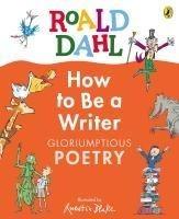 How to Be a Writer: Gloriumptious Poetry