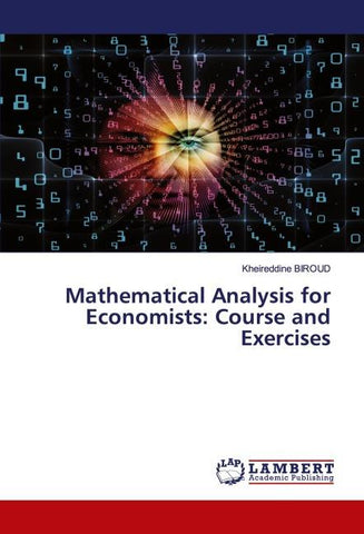 Mathematical Analysis for Economists: Course and Exercises