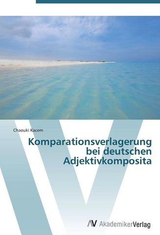 Komparationsverlagerung bei deutschen Adjektivkomposita
