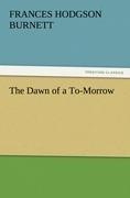 The Dawn of a To-Morrow