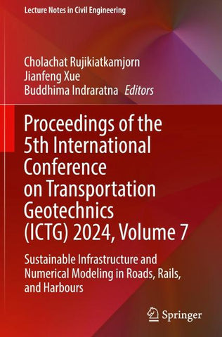 Proceedings of the 5th International Conference on Transportation Geotechnics (ICTG) 2024, Volume 7
